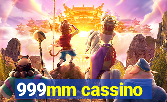 999mm cassino